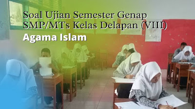 Soal Ujian Sekolah SMP Kelas 8 Agama Islam Semester Genap 2021