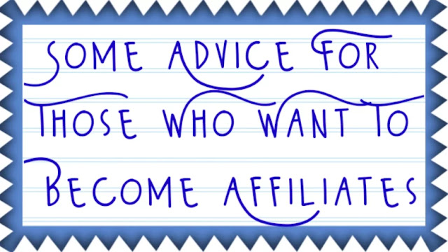 Some Advice For Those Who Want To Become Affiliates