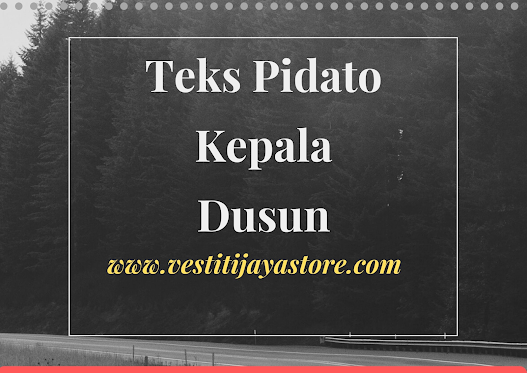 Teks Pidato Kepala Dusun