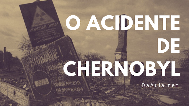 O Acidente da Usina Nuclear de Chernobyl