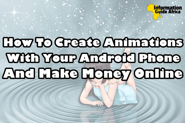 Learn How To Create Animations With Your Android Phone And Make Money Online