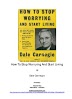 [PDF] How to Stop Worrying and Start Living Book by Dale Carnegie