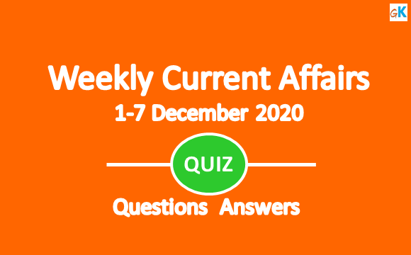 Weekly Current Affairs Quiz 1 December - 7 December, 2020