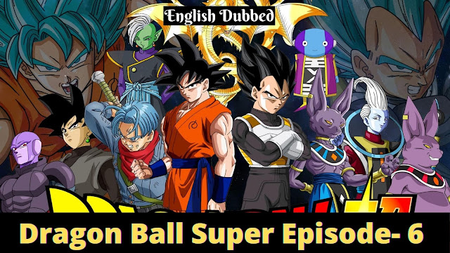Dragon Ball Super Episode 6 - Don’t Anger the God of Destruction! The Heart Pounding Birthday Party [English Dubbed]
