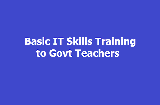 Basic IT Skills Training to 5000 Govt Teachers in Telangana State Basic IT Skills Training to 5000 Govt Teachers in Telangana State