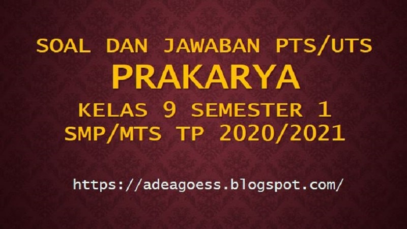 Download Soal Pts Uts Prakarya Kelas 9 Semester 1 Smp Mts Kurikulum 2013 Tp 2020 2021 Blog Paperplane