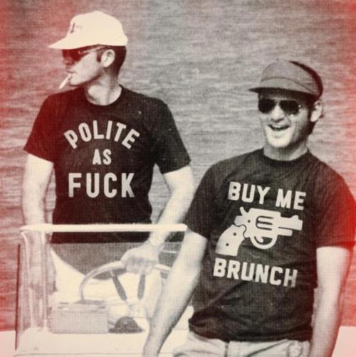 'Polite As Fuck' t-shirt 'Buy Me Brunch' (gun) t-shirt as worn by Hunter S. Thompson and Bill Murray respectively. PYGear.com