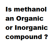 Is methanol an Organic or Inorganic compound ? Is methanol an Organic or Inorganic compound ?