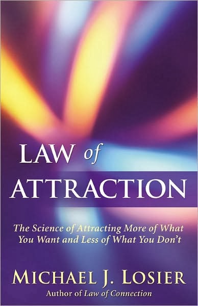 Law of Attraction: The Science of Attracting More of What You Want and Less of What You Don't by Michael J. Losier PDF eBook