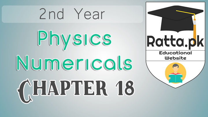 2nd Year Physics Solved Numericals Chapter 18 Notes -  Electronics