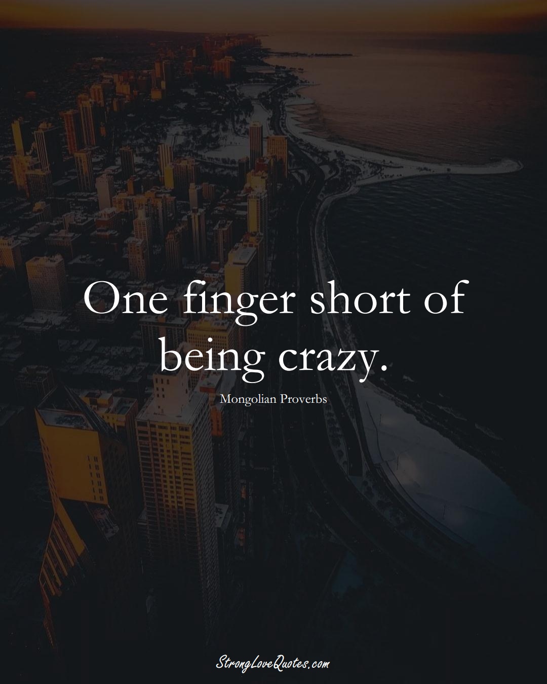 One finger short of being crazy. (Mongolian Sayings);  #AsianSayings