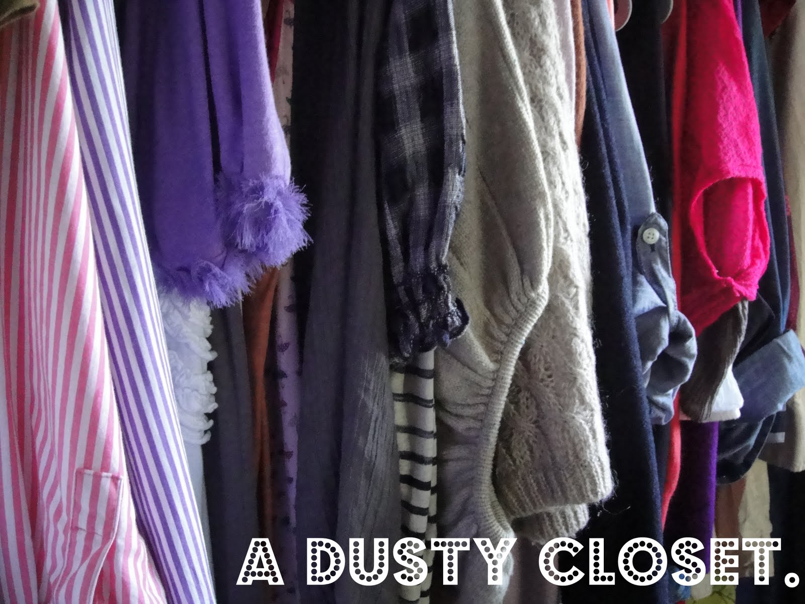 A Dusty Closet.