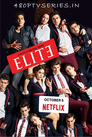 Elite Season 1 Full Hindi Dual Audio Download 480p 720p All Episodes