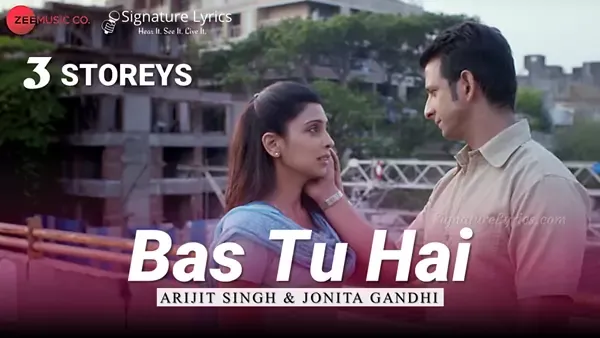Bas Tu Hai Lyrics - Arijit Singh, Jonita Gandhi | 3 Storeys Bas Tu Hai Lyrics - Arijit Singh, Jonita Gandhi | 3 Storeys