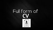 Full form of CV - what is CV stands for? || CV filltofull.com