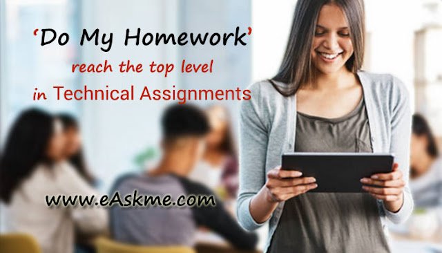 ‘Do My Homework’ Services to Reach Top Level in All Your Technical Assignments: eAskme