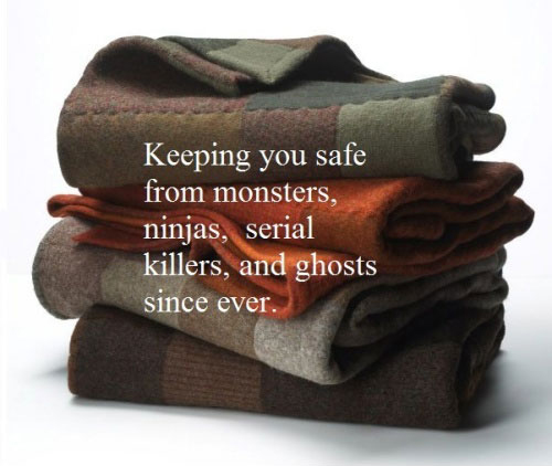 Blanket - Keeping You Safe From Monsters, Ninjas, Serial Killers, And Ghosts Since Ever
