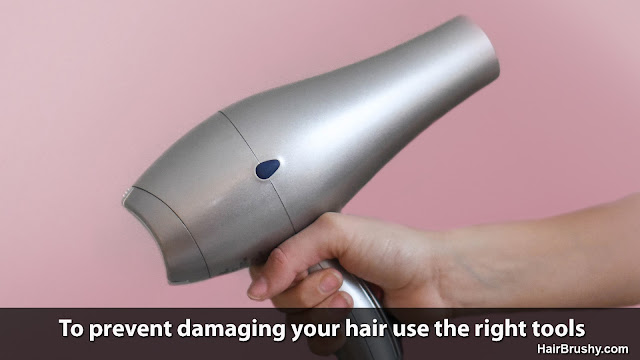 To prevent damaging your hair use the right tools