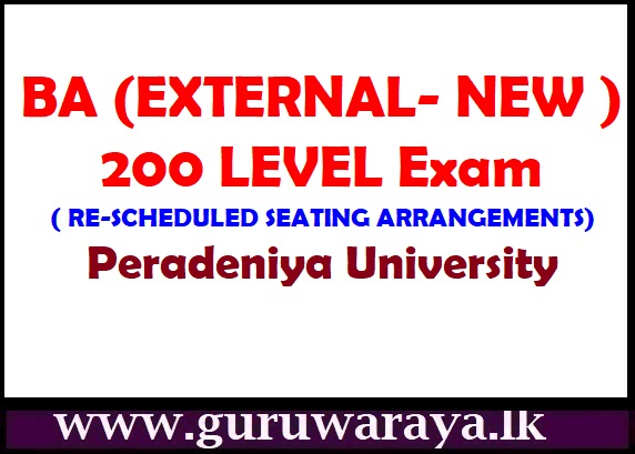 BA (EXTERNAL- NEW ) 200 LEVEL Exam : ( RE-SCHEDULED SEATING ARRANGEMENTS) : Peradeniya University