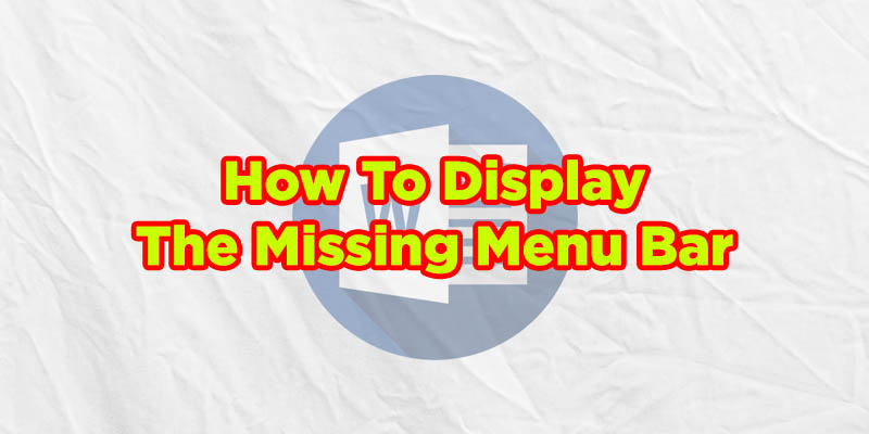 Microsoft Word Menu Bar Missing Microsoft Word Menu Bar Missing