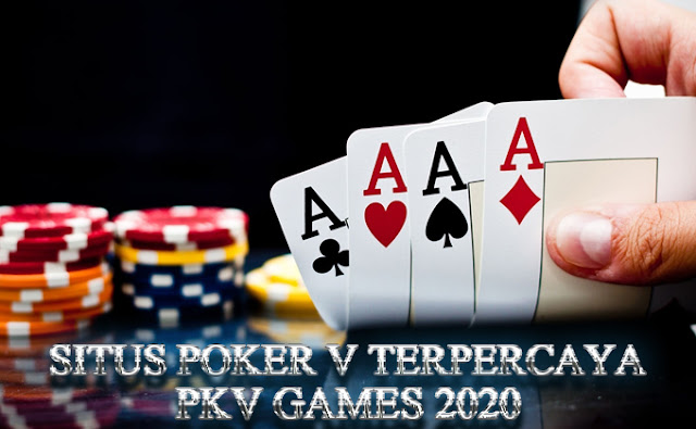SITUS POKER V TERPERCAYA PKV GAMES 2020