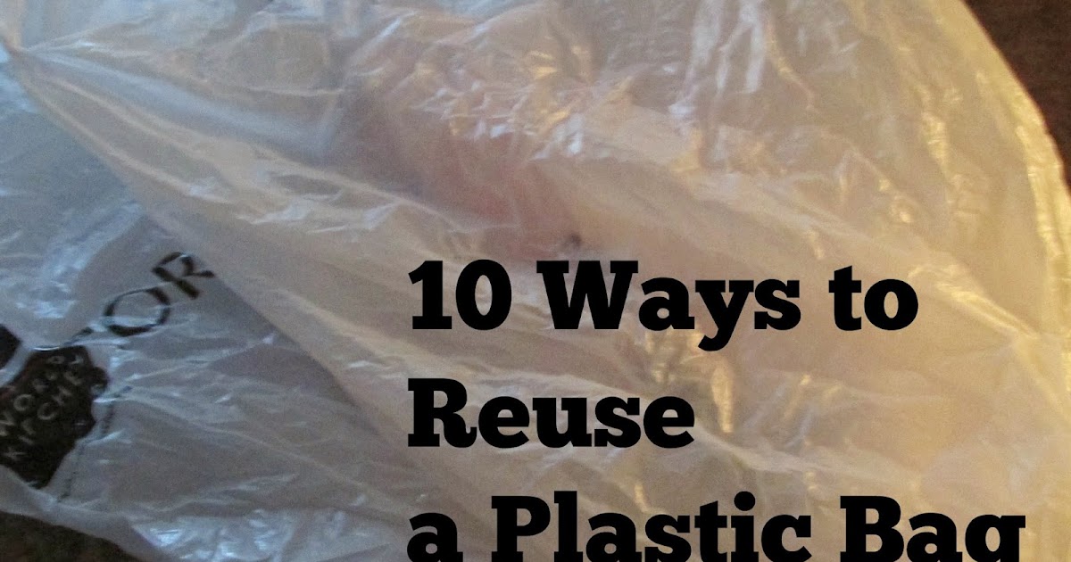 Vickie's Kitchen and Garden 10 Ways to Reuse a Plastic Bag