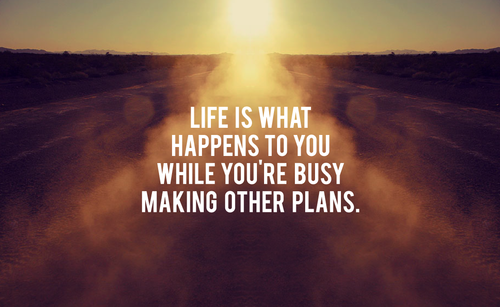 Life is what happens