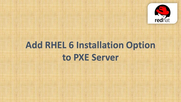 Add RHEL 6 installation option to PXE Server