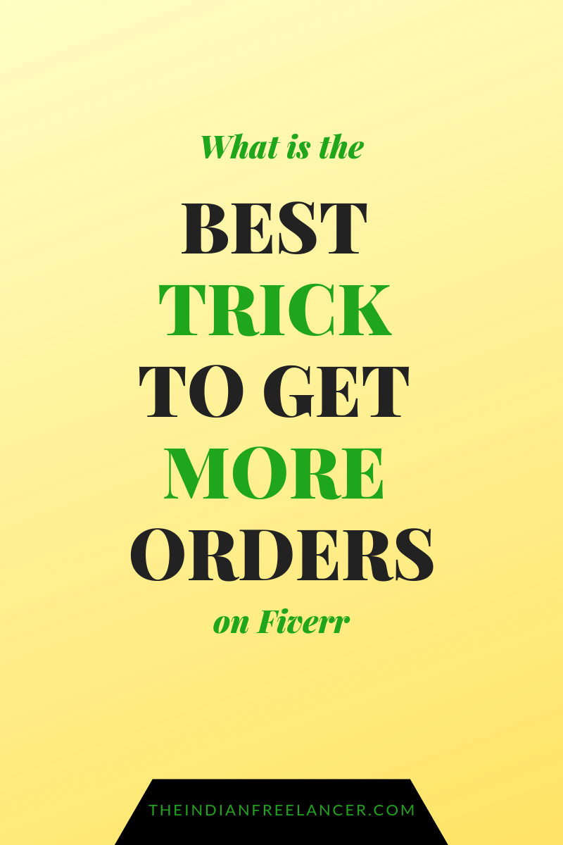 Which is the best trick to get more orders on Fiverr?