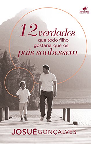 12 Verdades que Todo Filho gostaria que os Pais Soubessem - Josué Gonçalves.jpg