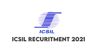 ICSIL Recruitment 2021