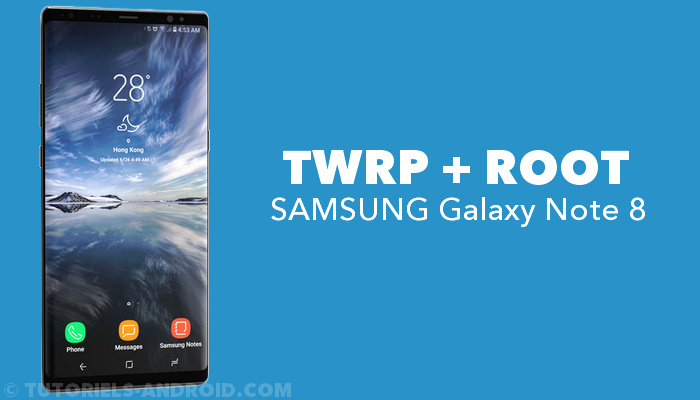 Installer ROOT et TWRP sur GALAXY Note 8