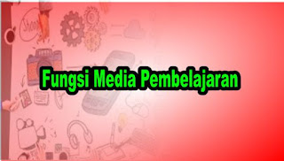 Fungsi Media Pembelajaran