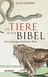 Die Tiere in der Bibel: Eine kulturgeschichtliche Reise