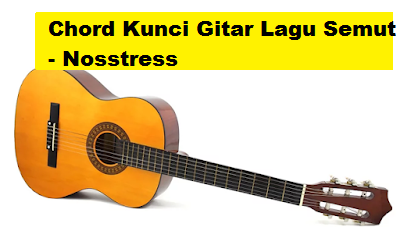 Chord Kunci Gitar Lagu Semut Nosstress Calonpintar Com