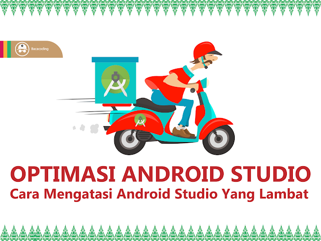 Tips Cara Mempercepat Android Studio - BACA CODING