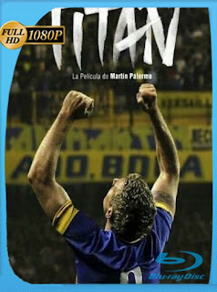 Titán: La Película de Martín Palermo (2019) HD [1080p] Latino [GoogleDrive] SXGO