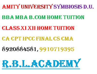 RBL Academy provide coaching, home tutor, online tuition, project and assignment solutions Class XI & XII Accounts, Business Studies, ECONOMICS, psychology , BBA, B.Com (H), MBA, CS CA CPT, IPCC, FINAL, CMA - FINANCIAL MANAGEMENT, OPERATION MANAGEMENT, BUSINESS STATISTICS, OPERATION RESEARCH, CORPORATE  FINANCE, SECURITY ANALYSIS AND PORTFOLIO MANAGEMENT, INVESTMENT MANAGEMENT, CORPORATE TAX PLANNING, INCOME TAX AND ALL OTHER SUBJECTS.