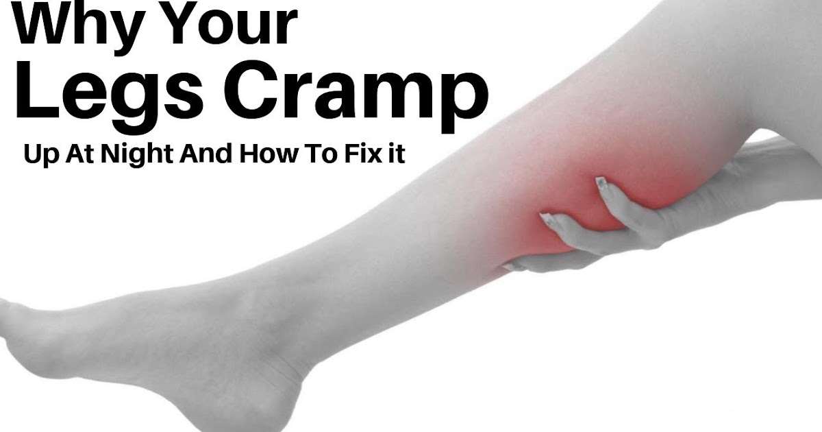 Health Medicine REASONS WHY YOUR LEGS CRAMP UP AT NIGHT AND HOW TO FIX IT