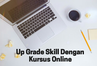 Lebih Mudah Up Grade Skill Dengan Kursus Online 