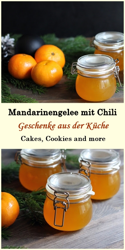 Geschenke aus der Küche - Rezept für Mandarinengelee mit Chili - Cakes ...