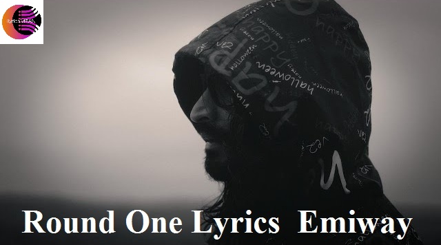 Round One Lyrics - Emiway