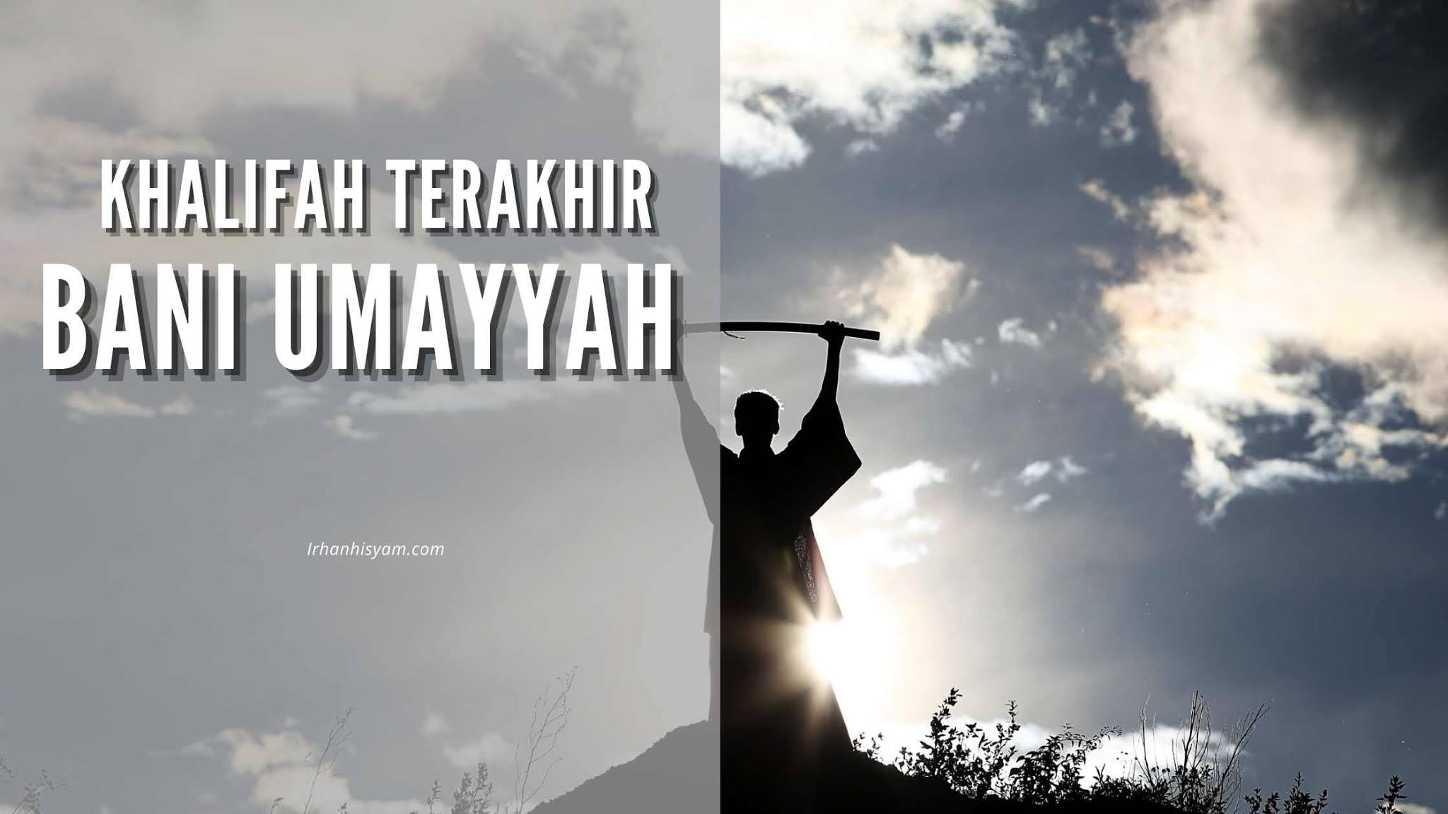 Khalifah Terakhir Bani Umayyah Di Damaskus Irhan Hisyam