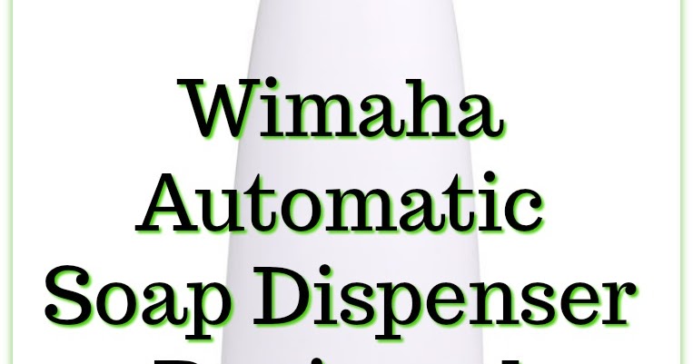 Wimaha Automatic Soap Dispenser for Your Home Reviewed