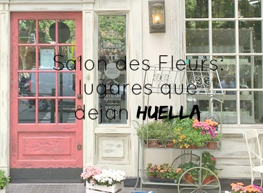 http://mediasytintas.blogspot.com/2016/06/salon-des-fleurs-lugares-que-dejan.html