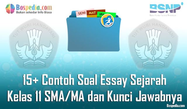 15+ Contoh Soal Essay Sejarah Kelas 11 SMA/MA dan Kunci Jawabnya Terbaru