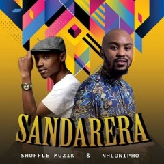 Shuffle Muzik & Nhlonipho - Sandarera