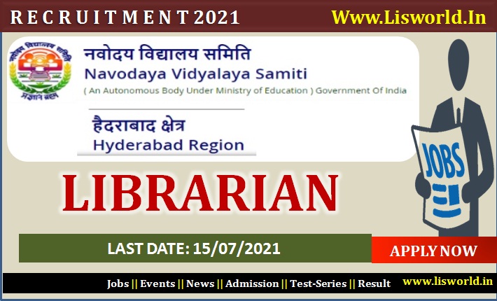 Recruitment for Librarian Posts in Navodaya Vodyalaya Samiti, Hyderabad Region : Last Date : 15/07/2021
