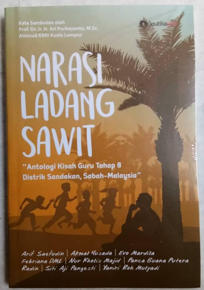 Ini Dia Buku Narasi Ladang Sawit Antologi Kisah Guru Tahap 8 Distrik Sandakan Sabah Malaysia Arif Saefudin