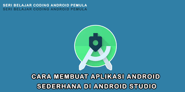 Cara Membuat Aplikasi Android Sederhana di Android Studio